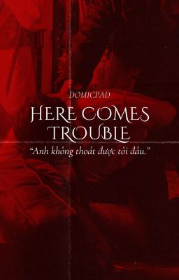 ‹DomicPAD› Here Comes Trouble