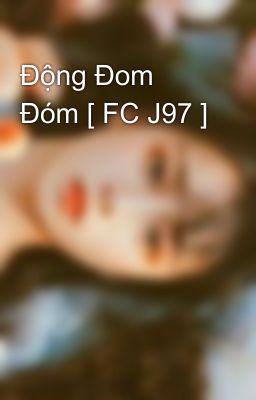 Động Đom Đóm [ FC J97 ]