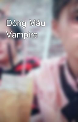 Dòng Máu Vampire 