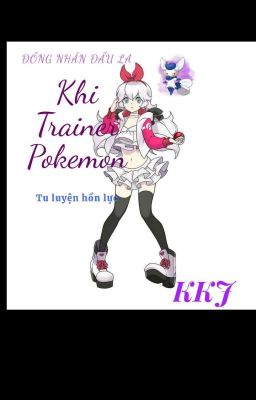 [Đồng nhân đấu la] Khi trainer pokemon tu luyện hồn lực