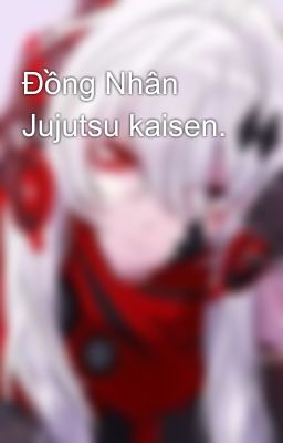 Đồng Nhân Jujutsu kaisen.