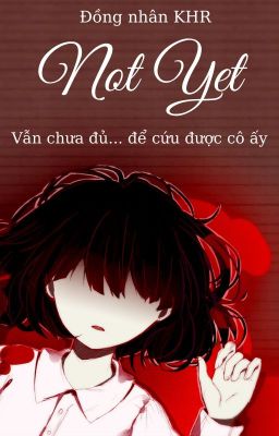 [Đồng nhân KHR] Not yet