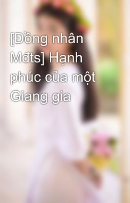 [Đồng nhân Mđts] Hạnh phúc của một Giang gia