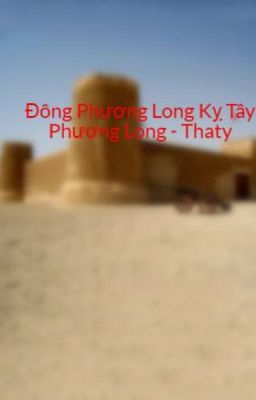 Đông Phương Long Kỵ Tây Phương Long - Thaty