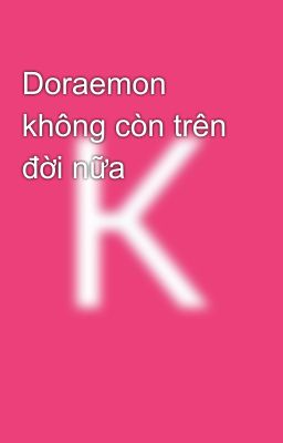 Doraemon không còn trên đời nữa