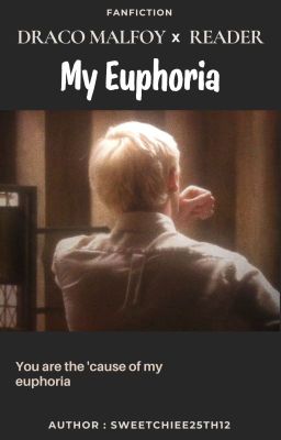 [ Draco Malfoy x You ]  My Euphoria