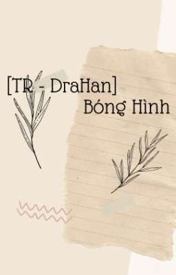 [DraHan] Bóng Hình