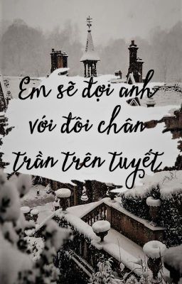 [DraHar] [Oneshot] Em sẽ gặp anh với đôi chân trần trên tuyết