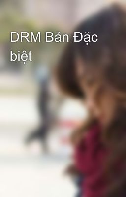 DRM Bản Đặc biệt 