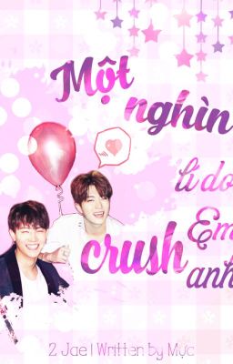 [DROP] Một nghìn lí do em crush anh [2Jae | GOT7 fanfic | Short fic]