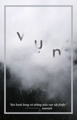 [ĐTQG] VỤN [End]