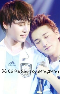 Dù có ra sao (kyumin, 2min)