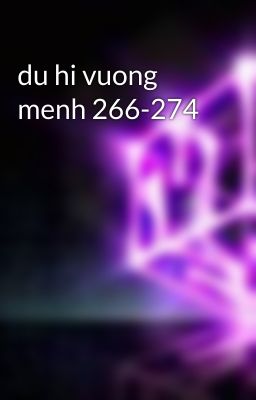 du hi vuong menh 266-274