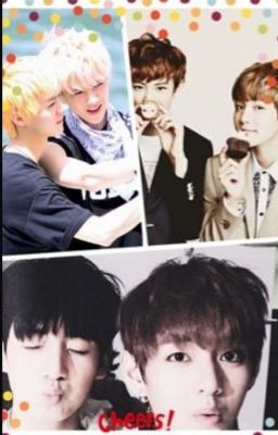 Dù thế nào ta vẫn mãi là của nhau [hunhan,chanbaek,vkook]