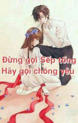 Đừng gọi sếp tổng, hãy gọi chồng yêu!