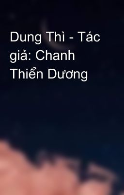 Dung Thì - Tác giả: Chanh Thiển Dương