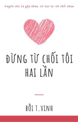 ĐỪNG TỪ CHỐI TÔI LẦN HAI