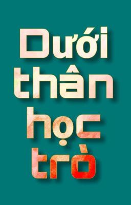 Dưới thân học trò