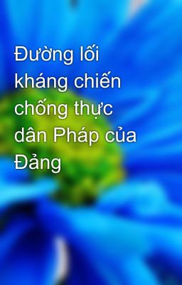 Đường lối kháng chiến chống thực dân Pháp của Đảng