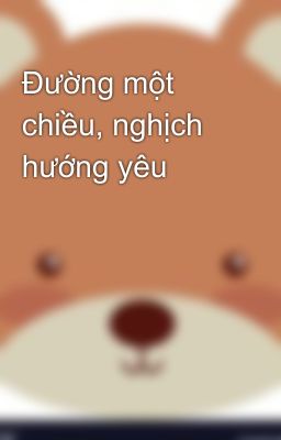 Đường một chiều, nghịch hướng yêu