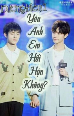 [DươngHiên] Yêu Anh, Em Hối Hận Không?