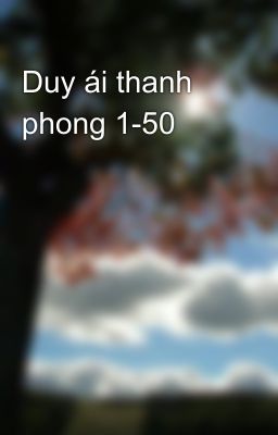 Duy ái thanh phong 1-50