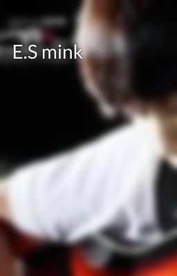 E.S mink