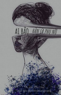 [EDIT] AI BẢO HẮN LÀ PHỤ NỮ - PHÙ HOA