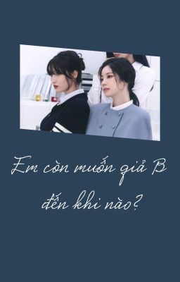 Edit | Dahmo | Em còn muốn giả B đến khi nào?