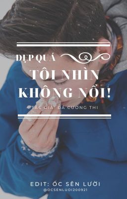 [EDIT - ĐAM MỸ] Đẹp quá, tôi nhìn không nổi!