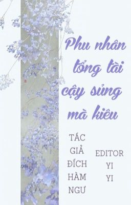 [Edit - Đam mỹ] Phu nhân tổng tài cậy sủng mà kiêu