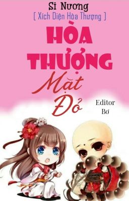 [Edit/ Đoản văn] Hòa Thượng Mặt Đỏ - Si Nương