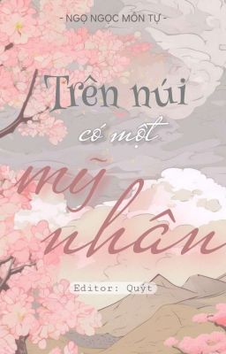 [Edit | Finished] Trên núi có một mỹ nhân - Ngọ Ngôn Mộc Tự