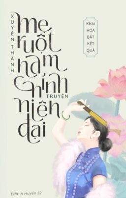 [EDIT] [Full] Xuyên thành mẹ ruột nam chính truyện niên đại