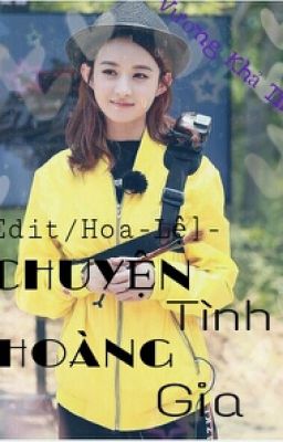 [Edit/ Hoa-Lệ] Chuyện Tình Hoàng Gia