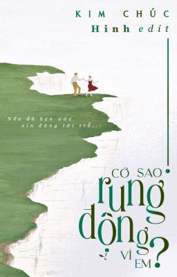 [Edit - Hoàn] Cớ Sao Rung Động Vì Em - Kim Chúc