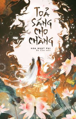 [Edit - Hoàn Phần 2] TỎA SÁNG CHO CHÀNG