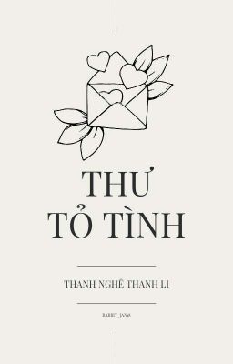 [EDIT - HOÀN] Thư Tỏ Tình - Thanh Nghê Thanh Li