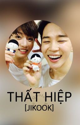 [EDIT] [JIKOOK] THẤT HIỆP