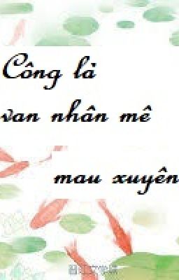 [EDIT] [Mau xuyên] Công là vạn nhân mê