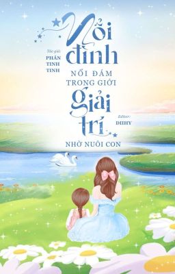 [Edit] Nổi Đình Nổi Đám Trong Giới Giải Trí Nhờ Nuôi Con - Phán Tinh Tinh