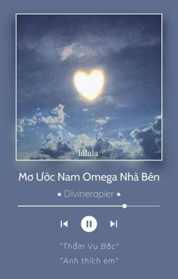 [Edit | Nữ A nam O] Mơ ước nam Omega nhà bên