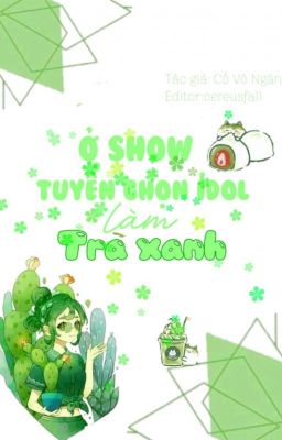 [EDIT] Ở  Show Tuyển Nữ IDOL Làm Trà Xanh