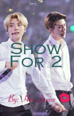 (Edit/ONESHOT - Hunhan/Show For Two ~ Chương Trình Dành Cho Hai Người)