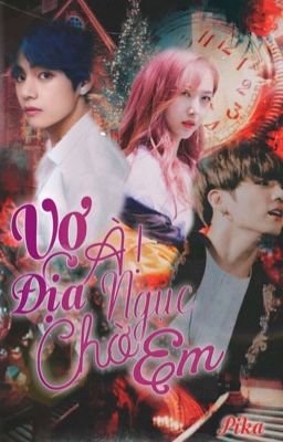 [edit/Sinkook] Vợ à ! Địa ngục chờ em 