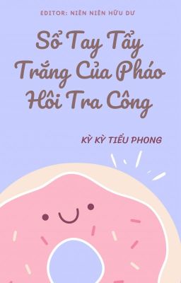 [Edit] Sổ Tay Tẩy Trắng Của Pháo Hôi Tra Công