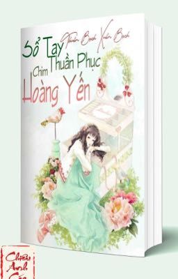 [ Edit ] Sổ Tay Thuần Phục Chim Hoàng Yến [ Giới giải trí ] 