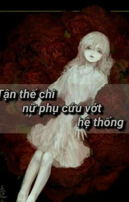 [Edit] Tận thế trùng sinh nữ phụ cứu vớt hệ thống