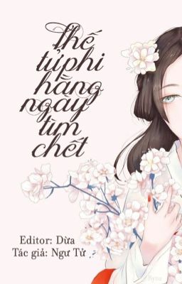 [Edit] Thế tử phi hằng ngày tìm chết