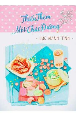 [EDIT] Thiếu Thêm Một Chút Đường - Lục Manh Tinh